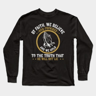 By Faith We Believe Long Sleeve T-Shirt